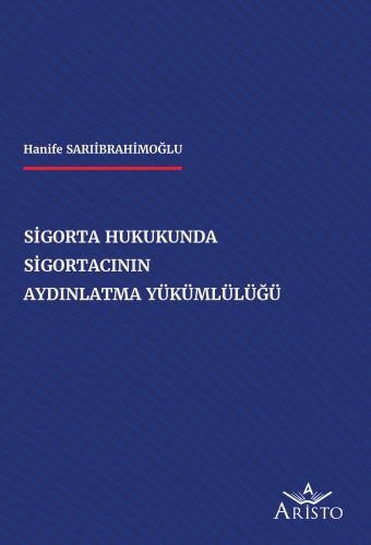 Sigorta Hukukunda Sigortacının Aydınlatma Yükümlülüğü Aristo Yayınevi 